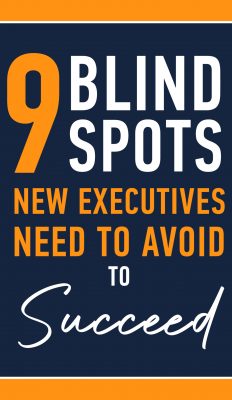 9 Blind Spots for New Executives to Avoid to Succeed